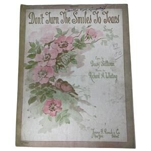 1916 Dont Turn‎ The Smiles To Tears Sheet Music Richard Whiting Daisy Sullivan